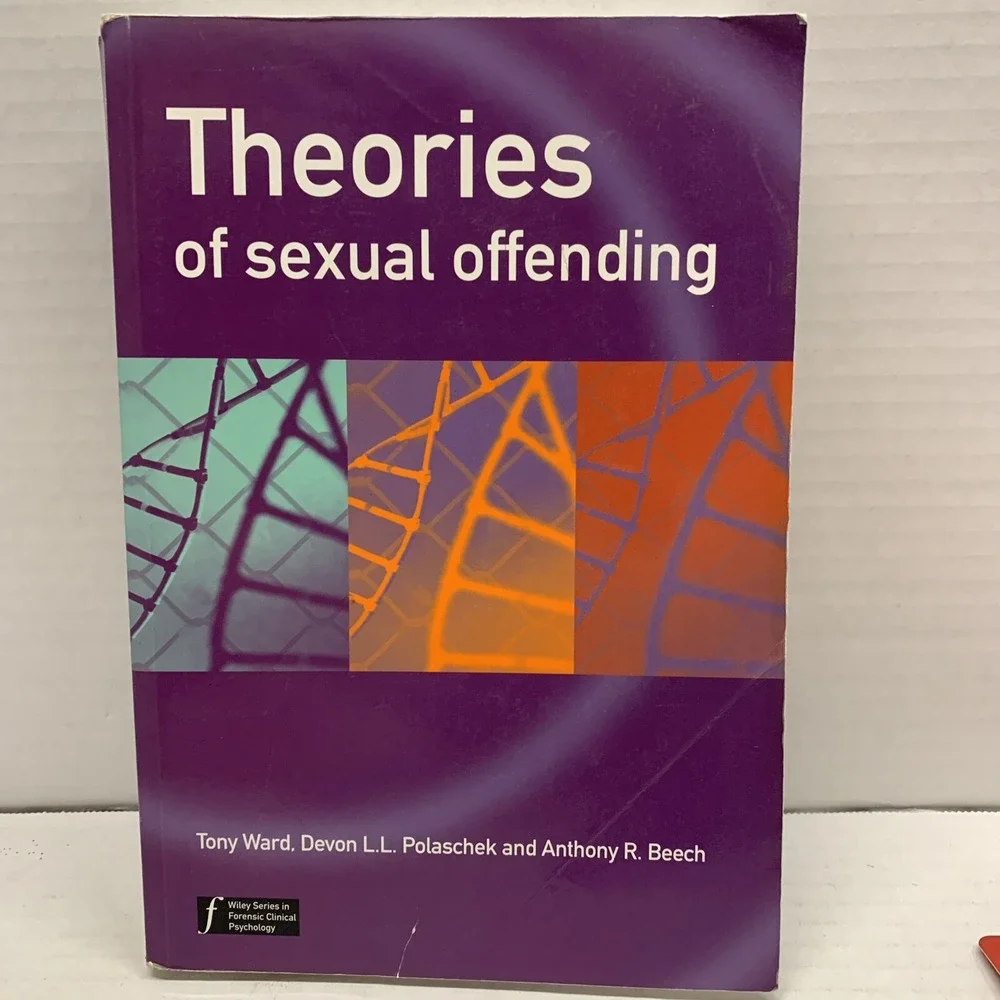 Theories of Sexual Offending (Wiley Series in Forensic Clinical Psychology) 2006